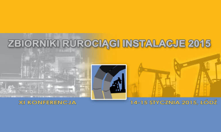 XI Konferencja "Zbiorniki, rurociągi, instalacje 2015" 