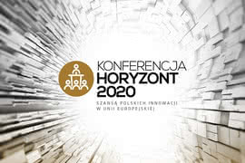 Zapraszamy na konferencję "Horyzont 2020 Szansą Polskich Innowacji w UE" 