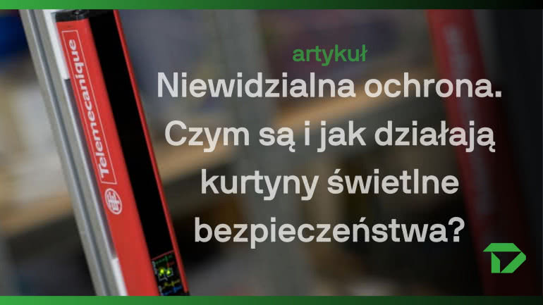 Niewidzialna ochrona - Czym są i jak działają kurtyny świetlne bezpieczeństwa? 