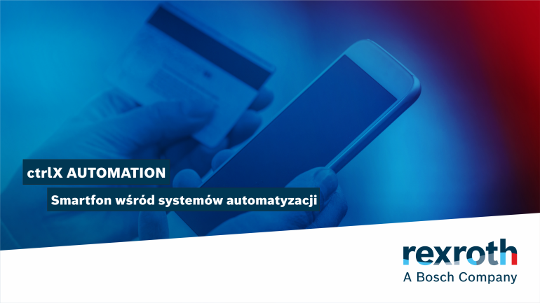 ctrlX AUTOMATION: Smartfon wśród systemów  automatyzacji 