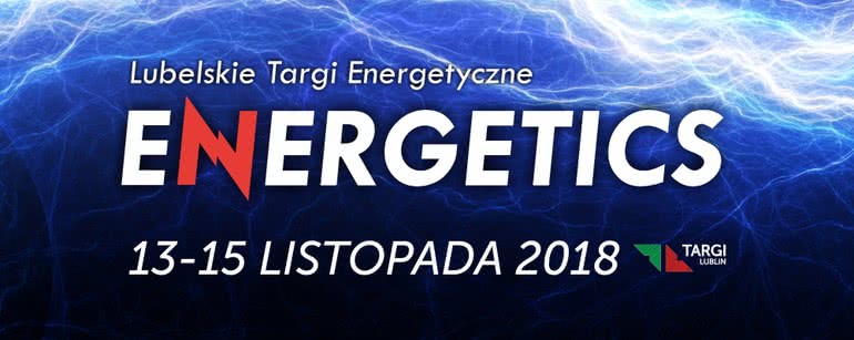 Energetics 2018 - Lubelskie Targi Energetyczne 