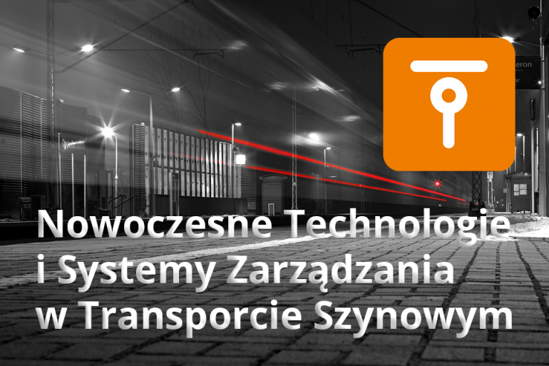 Nowoczesne Technologie i Systemy Zarządzania w Transporcie Szynowym 2019 