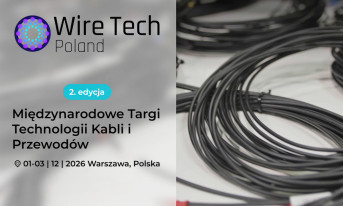 Międzynarodowe Targi Technologii Kabli i Przewodów "Wire Tech Poland" - 2. edycja