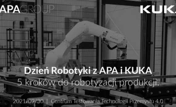 Dzień Robotyki z APA Group i KUKA - 5 kroków do robotyzacji produkcji 