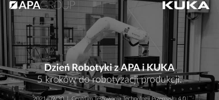 Dzień Robotyki z APA Group i KUKA - 5 kroków do robotyzacji produkcji 