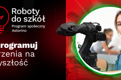 Astorino – marzeniem w nowoczesnej szkole? Rusza program społeczny „Roboty do szkół” 