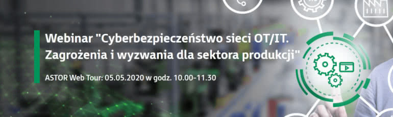 Cyberbezpieczeństwo sieci przemysłowych. Zagrożenia i wyzwania dla sektora produkcji 