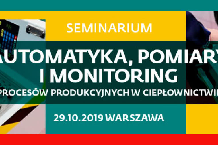 Seminarium "Automatyka, pomiary i monitoring procesów produkcyjnych w ciepłownictwie" 