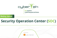 Security Operation Center (SOC) - o tym będziemy mówić podczas CyberTek 2019! 