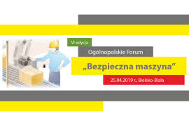 Już za kilka dni VI edycja Ogólnopolskiego Forum "Bezpieczna Maszyna" 