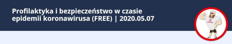 Profilaktyka i bezpieczeństwo w czasie epidemii koronawirusa 