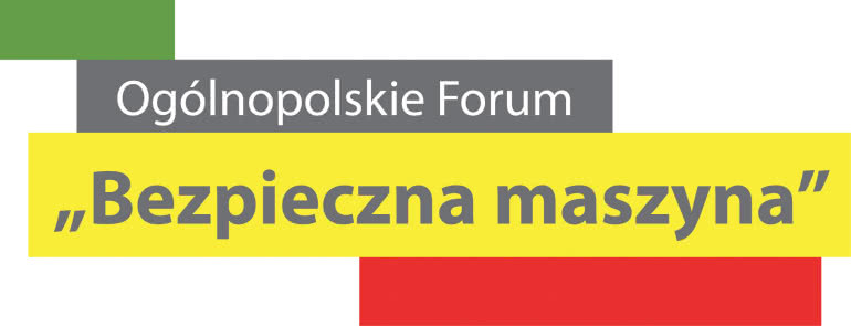 VI edycja Ogólnopolskiego Forum Bezpieczna Maszyna 