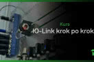 Kurs IO-Link krok po kroku już dostępny! 