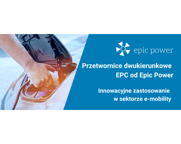 EPC – przetwornice dwukierunkowe EpicPower w innowacyjnych aplikacjach dla e-mobility.