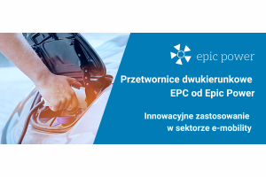 EPC – przetwornice dwukierunkowe EpicPower w innowacyjnych aplikacjach dla e-mobility.