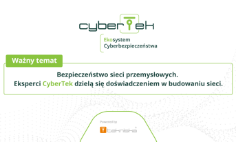 CyberTek 2019 | Ważny temat | Bezpieczeństwo sieci przemysłowych.