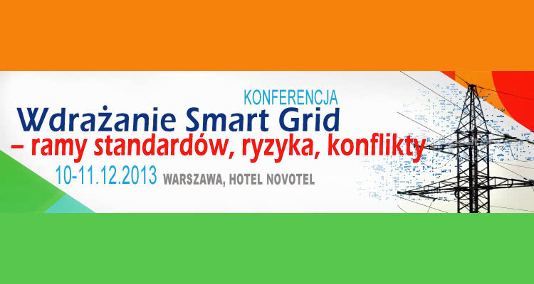 Konferencja "Wdrażanie Smart Grid - ramy standardów, ryzyka, konflikty" 