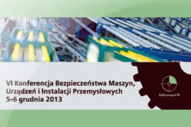 Już za miesiąc VI Konferencja Bezpieczeństwa Maszyn, Urządzeń i Instalacji Przemysłowych 