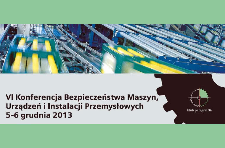 VI Konferencja Bezpieczeństwa Maszyn, Urządzeń i Instalacji Przemysłowych 