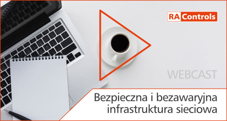 RAControls | Webcast: Bezpieczna i bezawaryjna infrastruktura sieciowa w zakładzie produkcyjnym 