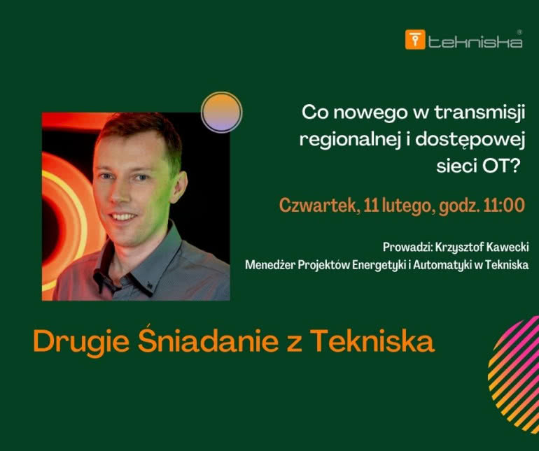 Webinar: Drugie Śniadanie z Tekniska - Co nowego w transmisji regionalnej i dostępowej dla sieci OT? 