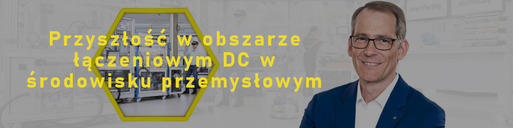 Przyszłość w obszarze łączeniowym DC w środowisku przemysłowym