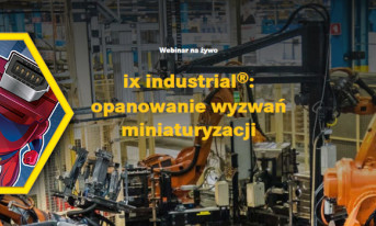 ix Industrial: opanowanie wyzwań miniaturyzacji