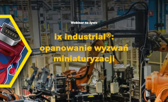 ix Industrial: opanowanie wyzwań miniaturyzacji 