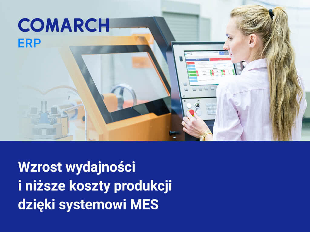Dowiedz się więcej o systemie MES od Comarch ERP
