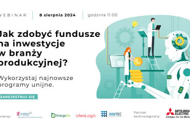 Jak zdobyć fundusze na inwestycje w branży produkcyjnej? Wykorzystaj najnowsze programy unijne 