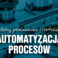 Nowoczesne technologie podawania i sortowania części w automatyce przemysłowej 