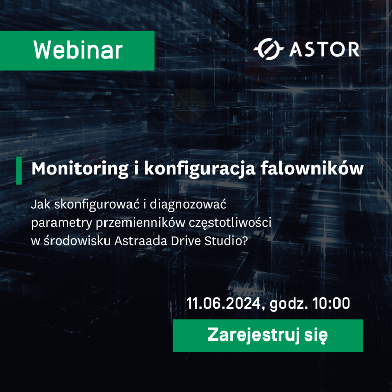 Webinar: "Monitoring i konfiguracja falowników w środowisku Astraada Drive Studio" 