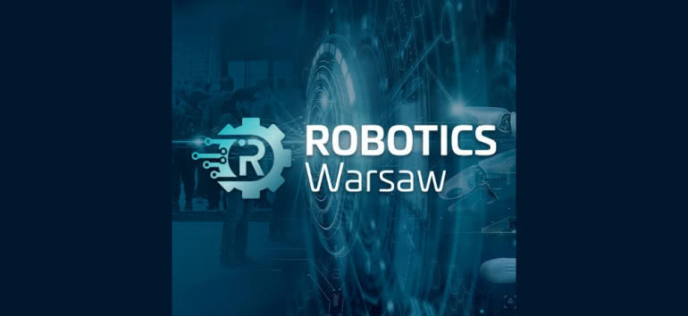 Robotics Warsaw - Branżowe Targi Robotyki Przemysłowej 