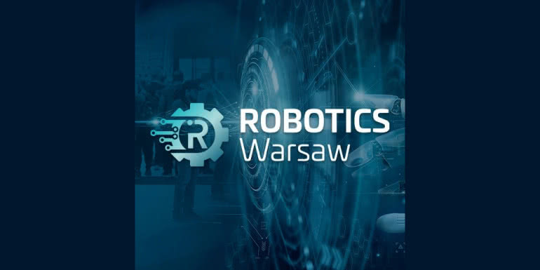 Robotics Warsaw - Branżowe Targi Robotyki Przemysłowej 