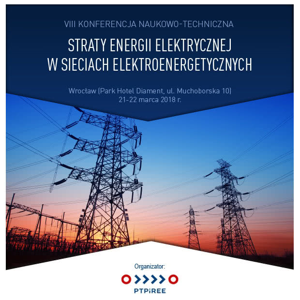 VIII Konferencja Naukowo-Techniczna "Straty energii elektrycznej w sieciach elektroenergetycznych" 
